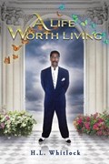 A Life Worth Living | H.L. Whitlock | 
