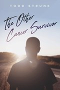 The Other Cancer Survivor | Todd Strunk | 