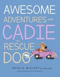 Awesome Adventures With Cadie the Rescue Dog | Mccurry, Natalie K. ; McCurry, Cadie | 
