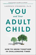 You and Your Adult Child | Laurence Steinberg | 