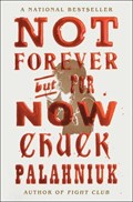 Not Forever, But For Now | Chuck Palahniuk | 
