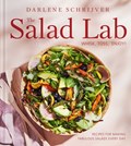 The Salad Lab: Whisk, Toss, Enjoy! | Darlene Schrijver | 