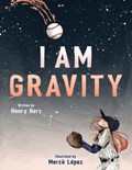 I Am Gravity | Henry Herz | 