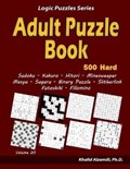 Adult Puzzle Book: 500 Hard Adults Puzzles (Sudoku, Kakuro, Hitori, Minesweeper, Masyu, Suguru, Binary Puzzle, Slitherlink, Futoshiki, Fi | Khalid Alzamili | 
