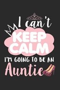 I Can't Keep Calm I'm Going To Be an Auntie | Tante Notizbuch | 