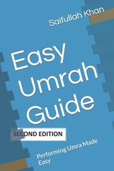 Easy Umrah Guide: Performing Umra Made Easy