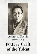 Pottery Craft of the Yakut | Richard L. Bland ; Irina S. Zhushchikhovskaya ; Natalia K. Danilova | 