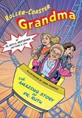 Roller-Coaster Grandma: The Amazing Story of Dr. Ruth | Ruth K. Westheimer | 