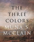 The Three Colors | Muna McClain | 