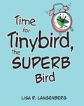 Time For Tinybird the Superb Bird | Lisa R Langenberg | 