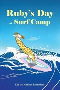 Ruby's Day at Surf Camp | Rutherford, Lily ; Rutherford, Addi | 