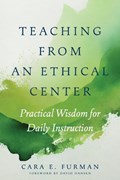 Teaching from an Ethical Center | Cara E. Furman ; David Hansen | 