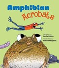 Amphibian Acrobats | Leslie Bulion | 