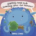 Somebody Needs to Do Something About That Monster! | Doug Cenko | 