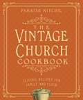 The Vintage Church Cookbook | Parrish Ritchie | 