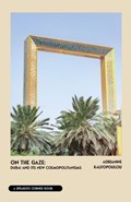 On the Gaze: Dubai and Its New Cosmopolitanisms | Adrianne Kalfopoulou | 