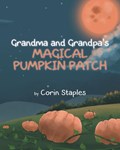 Grandma and Grandpa's Magical Pumpkin Patch | Corin Staples | 