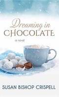 Dreaming in Chocolate | Susan Bishop Crispell | 