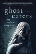 Ghost Eaters | Clay McLeod Chapman | 