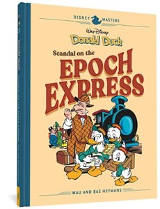 Disney Masters Vol. 10: Mau & Bas Heymans: Walt Disney's Donald Duck: Scandal of the Epoch Express
