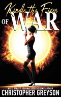Kindle the Fires of War | Christopher Greyson | 