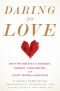 Daring to Love | Tamsen Firestone ; Robert W. Firestone | 