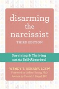 Disarming the Narcissist, Third Edition | Wendy T. Behary | 
