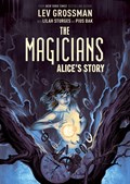 The Magicians: Alice's Story | Lev Grossman ; Lilah Sturges | 