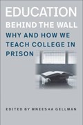 Education Behind the Wall – Why and How We Teach College in Prison | Mneesha Gellman | 