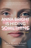Anna Bright Is Hiding Something | Susie Orman Schnall | 