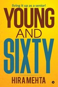 Young and Sixty | Hira Mehta | 