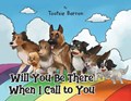 Will You Be There When I Call To You | Tootsie Barron | 