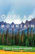 Outlaw Mountain | Cindy Keen Reynders | 