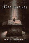 The Fever Cabinet | Justin Joschko | 