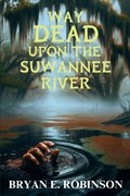 Way DEAD Upon the Suwannee River | Bryan E. Robinson | 