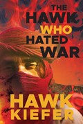 The Hawk Who Hated War | Hawk Kiefer | 