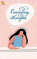 Cascading Thoughts | Ekta Goshi | 