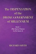 The Dispensation of The Devine Government Of Millenium | Richard Smyth | 