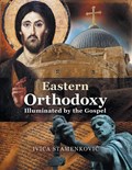 Eastern Orthodoxy Illuminated by the Gospel | Ivica Stamenkovi¿ | 