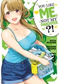 You Like Me, Not My Daughter?! (Manga) Vol. 3 | Kota Nozomi | 