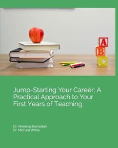 Jump-Starting Your Career: A Practical Approach to Your First Years of Teaching