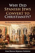 Why Did Spanish Jews Convert to Christianity? | Juan Marcos Bejarano Gutierrez | 