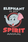 Elephant is my spirit animal | Elephants Notebooks | 