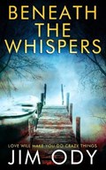 Beneath The Whispers | Jim Ody | 