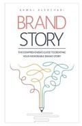 Brand Story: The Comprehensive guide to creating your memorable Brand Story | Kamal Alshehabi | 
