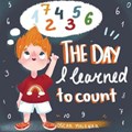 The Day I Learned to Count: A Bedtime Story about Learning to Count to 10 [Illustrated Early Reader for Toddlers, Pre-K] | Kateryna Beizym | 