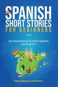 Spanish Short Stories For Beginners 2 In 1 | Leslie Perez ; Felipe Moya | 