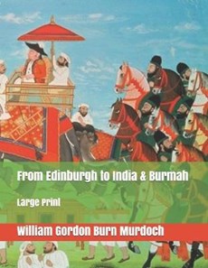 From Edinburgh to India & Burmah