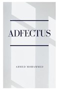 Adfectus: 'The Unspoken Feelings' | Ahmed Mohammed | 