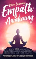 Empath Awakening - How to STOP absorbing pain, stress, and negative energy from others and start healing | Kara Lawrence | 